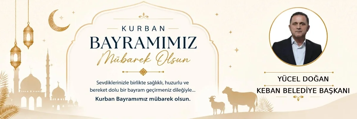 Keban Belediye Başkanı Yücel Doğan’dan Kurban Bayramı mesajı