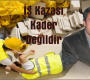 İş Kazası Kader Değildir