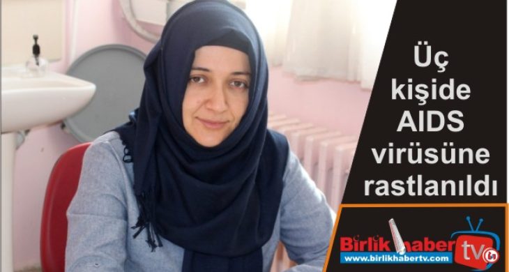 Üç kişide AIDS virüsüne rastlanıldı