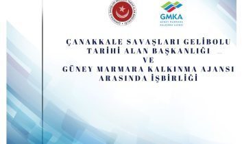 Çanakkale Savaşları Gelibolu Tarihi Alan Başkanlığı ve Güney Marmara Kalkınma Ajansı arasında iş birliği