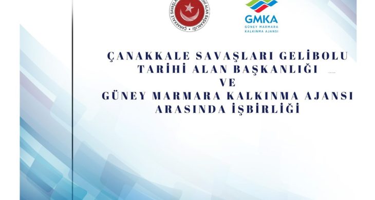 Çanakkale Savaşları Gelibolu Tarihi Alan Başkanlığı ve Güney Marmara Kalkınma Ajansı arasında iş birliği