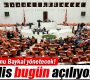 Meclis bugün açılıyor