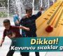 Kavurucu sıcaklar geliyor