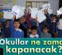 Okullar ne zaman kapanacak?
