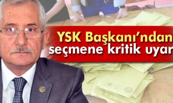 YSK Başkanı’ndan seçmene kritik uyarı