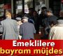 SGK’dan emeklilere müjde!