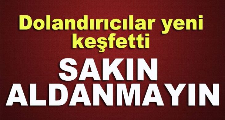 Dolandırıcılıkta yeni yöntem!