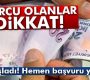 Borcu olanlar dikkat! Ve başladı. Hemen başvuru yapın…