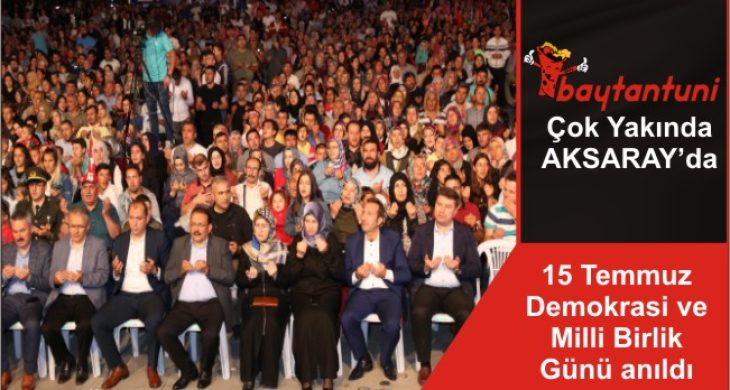 15 Temmuz Demokrasi ve Milli Birlik Günü anıldı