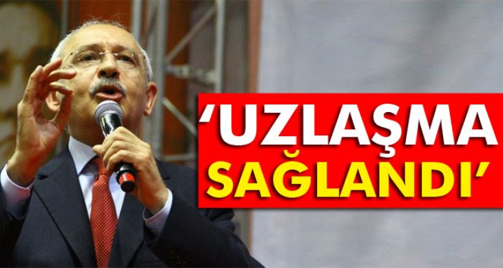 Kılıçdaroğlu: ‘Uzlaşma sağlandı’