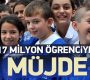 17 milyon öğrenciye müjdeli haber