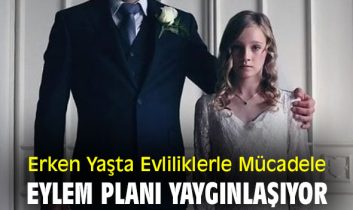 Erken Yaşta ve Zorla Evliliklerle Mücadele İl Eylem Planları Yaygınlaştırılıyor