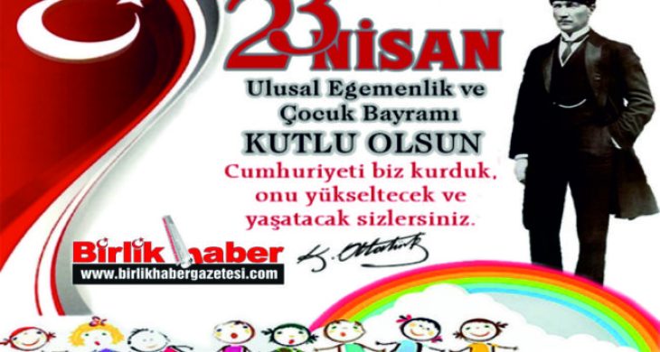 23 Nisan Ulusal Egemenlik ve Çocuk Bayramı’nız kutlu olsun