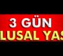 3 gün ulusal yas!