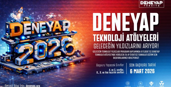 DENEYAP Türkiye, Geleceğin Teknoloji Yıldızlarını Arıyor; 2026 Başvuruları Başladı!