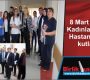 8 Mart Dünya Kadınlar Günü, Hastanede de kutlandı