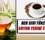 Her sıvı tüketimi suyun yerini tutmaz