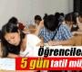 Öğrencilere 5 gün tatil müjdesi