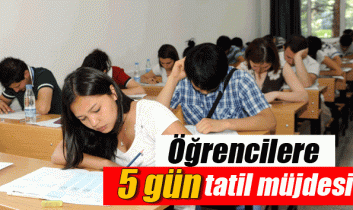 Öğrencilere 5 gün tatil müjdesi