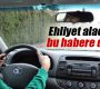 Ehliyetinizi henüz almadıysanız dikkat!