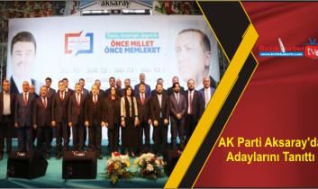 AK Parti Aksaray’da Adaylarını Tanıttı