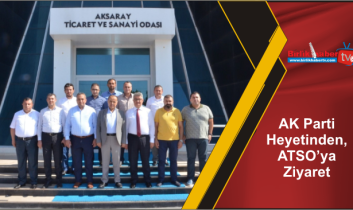 AK Parti Heyetinden, ATSO’ya Ziyaret