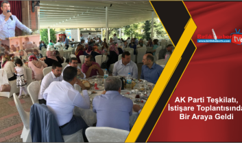 AK Parti Teşkilatı, İstişare Toplantısında Bir Araya Geldi