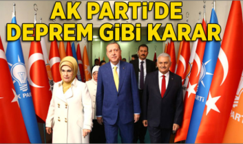 AK Parti’de deprem gibi karar