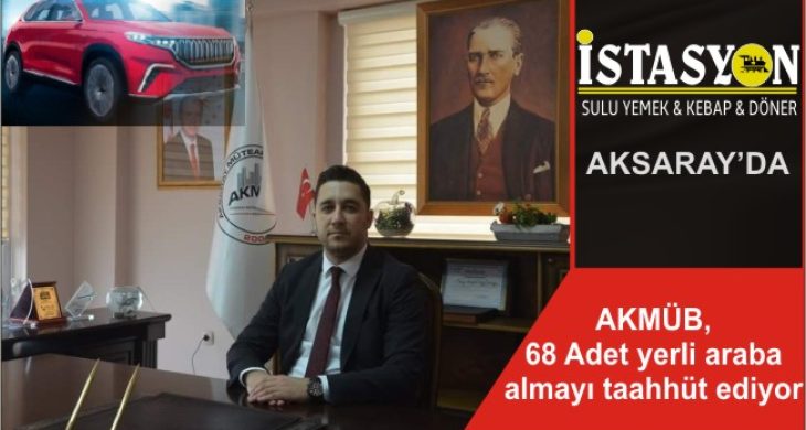 AKMÜB, 68 Adet yerli araba almayı taahhüt ediyor