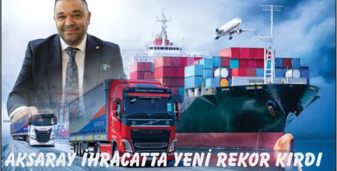 Aksaray İhracaatta Yeni Rekor Kırdı