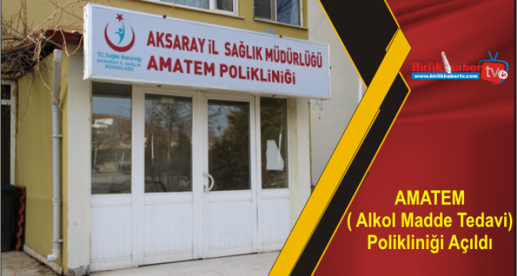 AMATEM ( Alkol Madde Tedavi) Polikliniği Açıldı