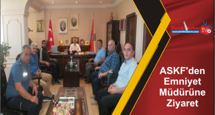 ASKF’den Emniyet Müdürüne Ziyaret