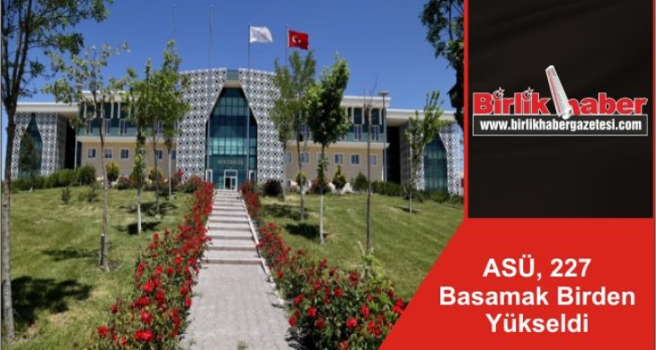 ASÜ, 227 Basamak Birden Yükseldi