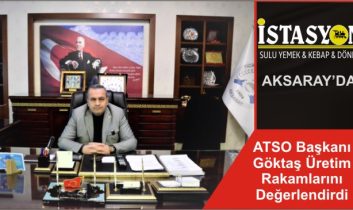 ATSO Başkanı Göktaş Üretim Rakamlarını Değerlendirdi