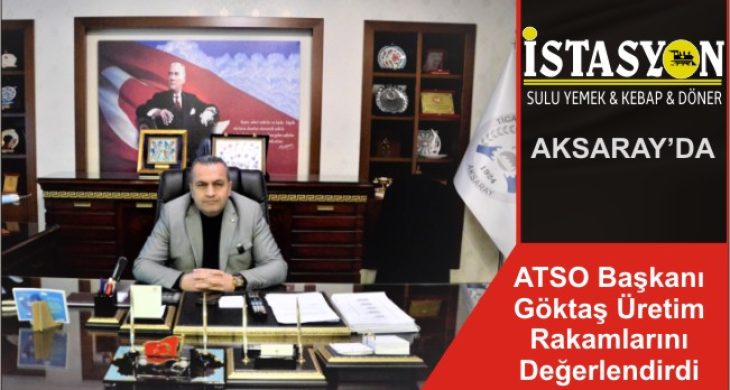 ATSO Başkanı Göktaş Üretim Rakamlarını Değerlendirdi