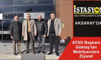 ATSO Başkanı Göktaş’tan Mobilyacılara Ziyaret