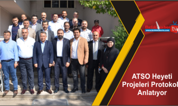 ATSO Heyeti Projeleri Protokole Anlatıyor