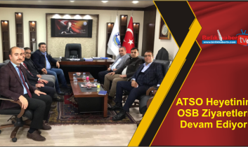 ATSO Heyetinin OSB Ziyaretleri Devam Ediyor