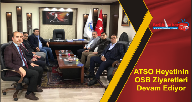 ATSO Heyetinin OSB Ziyaretleri Devam Ediyor