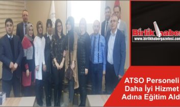 ATSO Personeli Daha İyi Hizmet Adına Eğitim Aldı