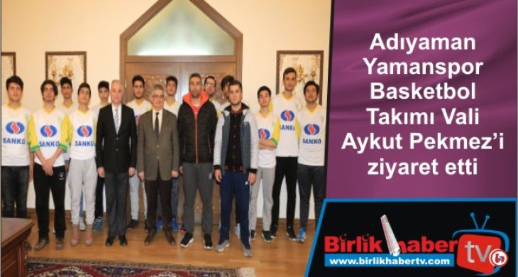 Adıyaman Yamanspor Basketbol Takımı Vali Aykut Pekmez’i ziyaret etti