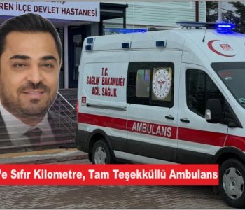 Ağaçören’e Sıfır Kilometre, Tam Teşekküllü Ambulans