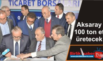 Aksaray 100 ton et üretecek