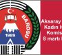 Aksaray Barosu Kadın Hakları Komisyonu 8 martı kutladı