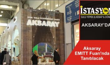 Aksaray EMITT Fuarı’nda Tanıtılacak
