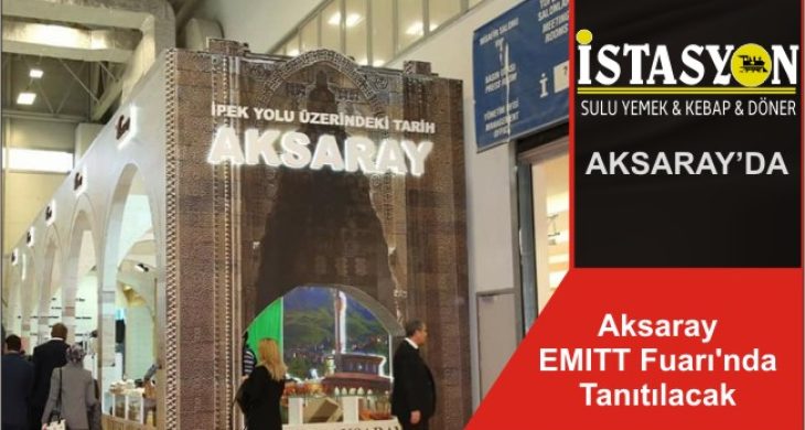 Aksaray EMITT Fuarı’nda Tanıtılacak