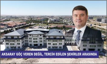 Aksaray Göç Veren Değil, Tercih Edilen Şehirler Arasında