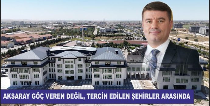 Aksaray Göç Veren Değil, Tercih Edilen Şehirler Arasında