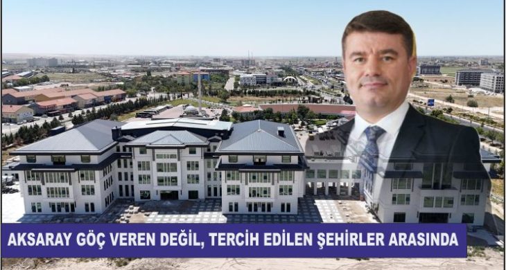 Aksaray Göç Veren Değil, Tercih Edilen Şehirler Arasında