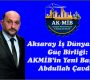 Aksaray İş Dünyasında  Güç Birliği:  AKMİB’in Yeni Başkanı  Abdullah Çavdar